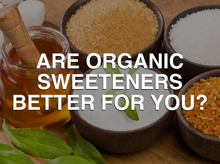 Are Organic Sweeteners Better for You than Sugar? – Rare Organics